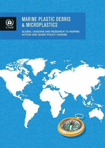 UNEP (2016) Marine Plastic debris and microplastics – Global lessons and research to inspire action and guide policy change. United Nations Environment Programme, Nairobi.