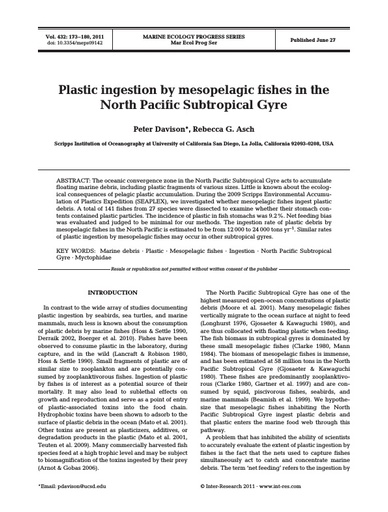 Davison, P. and R. G. Asch (2011). Plastic ingestion by mesopelagic fishes in the North Pacific Subtropical Gyre. Marine Ecology Progress Series, 432: 173-180 DOI: 10.3354/meps09142.