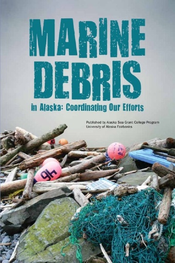 Williams, M. and W. Ammann, Eds. (2009). Marine Debris in Alaska: Coordinating our efforts. University of Alaska Fairbanks, Alaska Sea Grant College Programe.