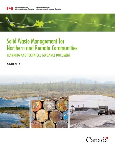 Environment and Climate Change Agency, Canada (2017). Solid Waste Management for Northern and Remote Communities. Planning and Technical Guidance Document